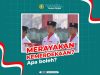 Merayakan Kemerdekaan? Apa Boleh? Merayakan Kemerdekaan Apa Boleh